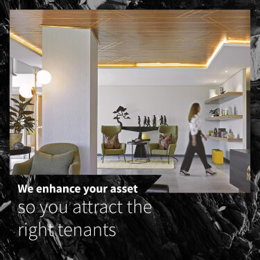 We enhance you asset, so you attract the right tenants